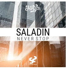 SALADIN - Never Stop