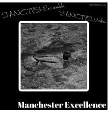 SANCTVS Ensemble - Manchester Excellence