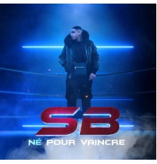 SB - Né Pour Vaincre