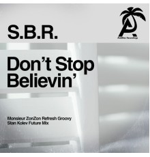 S.B.R. - Don't Stop Believin'