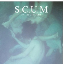 S.C.U.M - Faith Unfolds