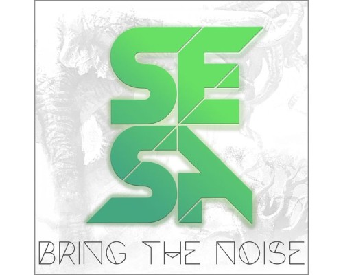 SESA - Bring the Noise