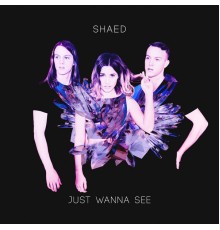 SHAED - Just Wanna See