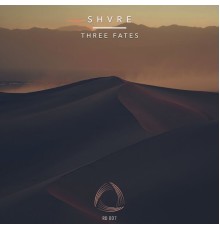 SHVRE - Three Fates