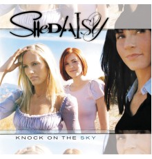 SHeDAISY - Knock On The Sky