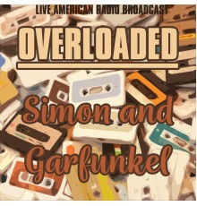 SIMON AND GARFUNKEL - Overloaded (Live)