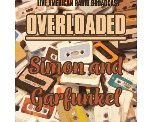 SIMON AND GARFUNKEL - Overloaded (Live)