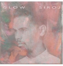 SIROJ - Glow - EP