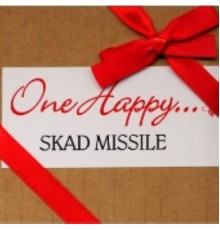 SKAD MISSILE - One Happy…