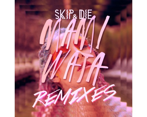 SKIP&DIE - Mami Wata (Remixes)