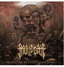 SKULLDOZER228 - Non Stop Ruthless Crushing