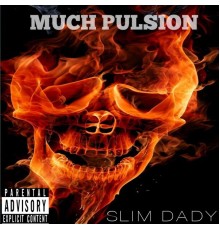 SLIM DADY - MUCH PULSION