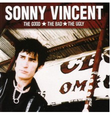 SONNY VINCENT - The Good The Bad The Ugly