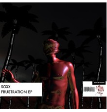 SOXX - Frustration EP