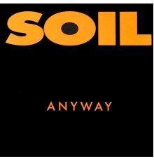 SOiL - Anyway