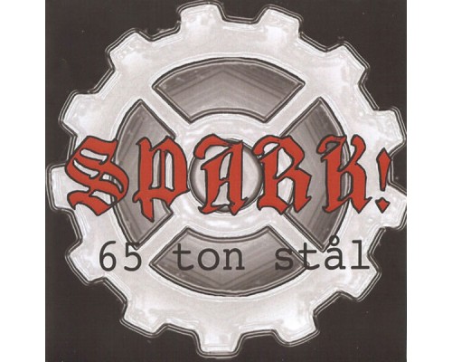 SPARK! - 65 Ton Stål