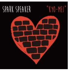 SPARK SPEAKER - ''KYO-MEI''