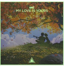 SRC - My Love Is Yours