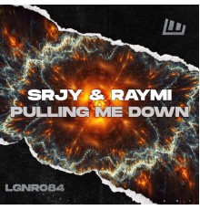 SRJY, RAYMI - Pulling Me Down