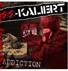 SS-Kaliert - Addiction