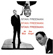 STAN FREEMAN - Stan Freeman At The Blue Angel