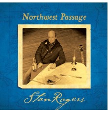 STAN ROGERS - Northwest Passage