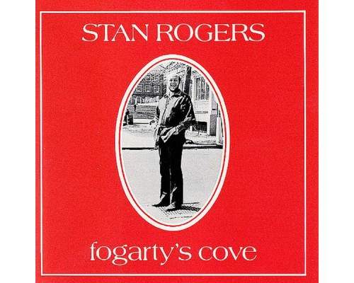 STAN ROGERS - Fogarty's Cove