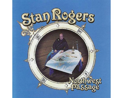 STAN ROGERS - Northwest Passage