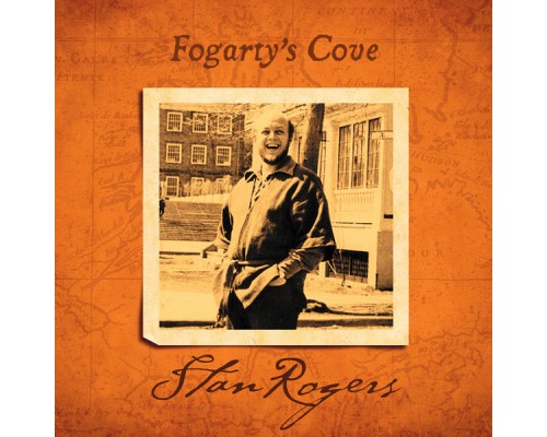 STAN ROGERS - Fogarty's Cove