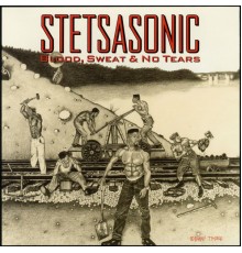 STETSASONIC - Blood, Sweat & No Tears