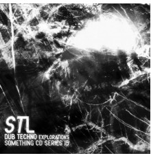 STL - Dub Techno Explorations