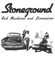 STONEGROUND - Bad Machines and Limousines