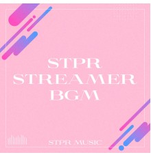 STPR MUSIC - STPR STREAMER BGM