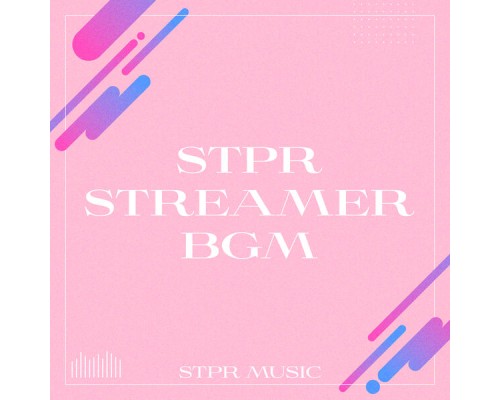 STPR MUSIC - STPR STREAMER BGM