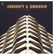 SUBSHIFT & Umaedo - Higher