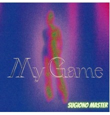 SUGIONO MASTER - MY GAME