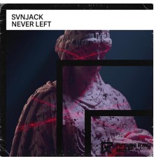 SVNJACK - Never Left