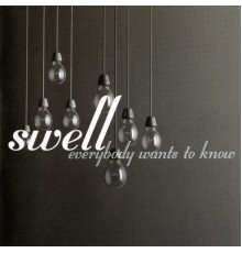 SWELL - Everybody Wants to Know