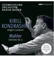 SWR Sinfonieorchester - Kirill Kondrashin - Mahler : Symphony No. 6 in A Minor