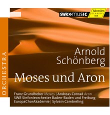 SWR Sinfonieorchester Baden-Baden und Freiburg, Europe Choir Academy, Andreas Conrad, Franz Grundheber - Schönberg: Moses und Aron