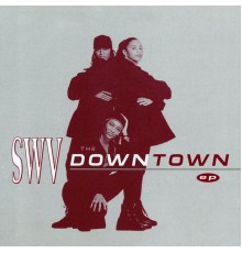 SWV - The Downtown EP