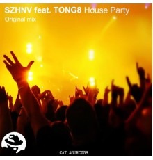 SZHNV feat. TONG8 - House Party