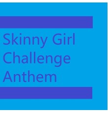 SZV - Skinny Girl Challenge Anthem