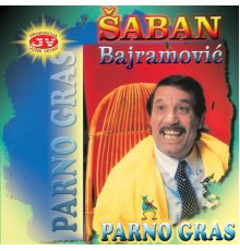 Saban Bajramovic - Parno gras