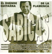Sabicas - Sabicas. El Duende de la Guitarra Flamenca