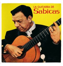 Sabicas - La Guitarra De Sabicas