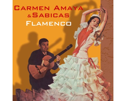 Sabicas & Carmen Amaya - Flamenco (Remastered)