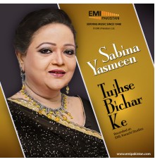 Sabina Yasmeen - Tujhse Bichar Ke