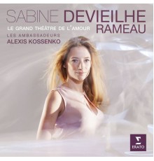 Sabine Devieilhe - Rameau: Le Grand Théâtre de l'amour