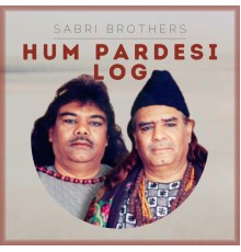 Sabri Brothers - Hum Pardesi Log